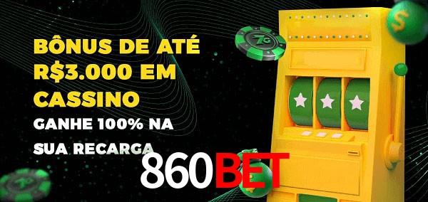 860BET melhor bônus de depósito
